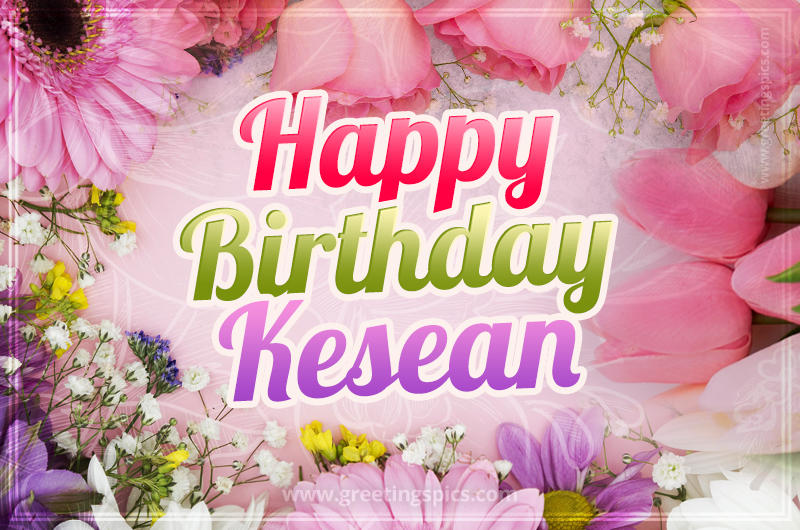 Happy Birthday Kesean Picture with beautiful flowers