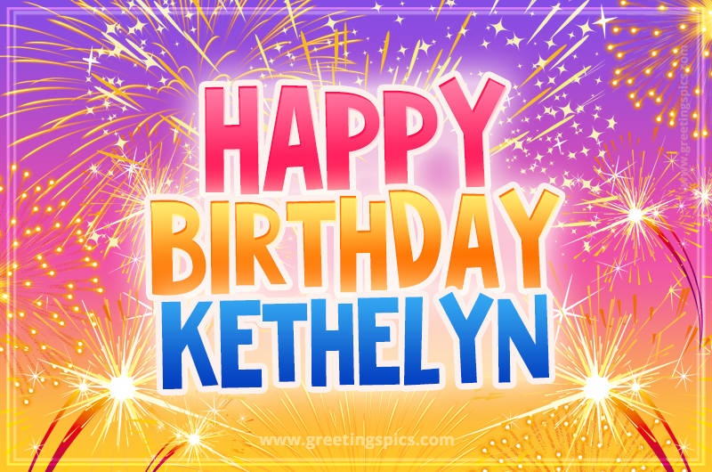 Happy Birthday Kethelyn Picture with fireworks