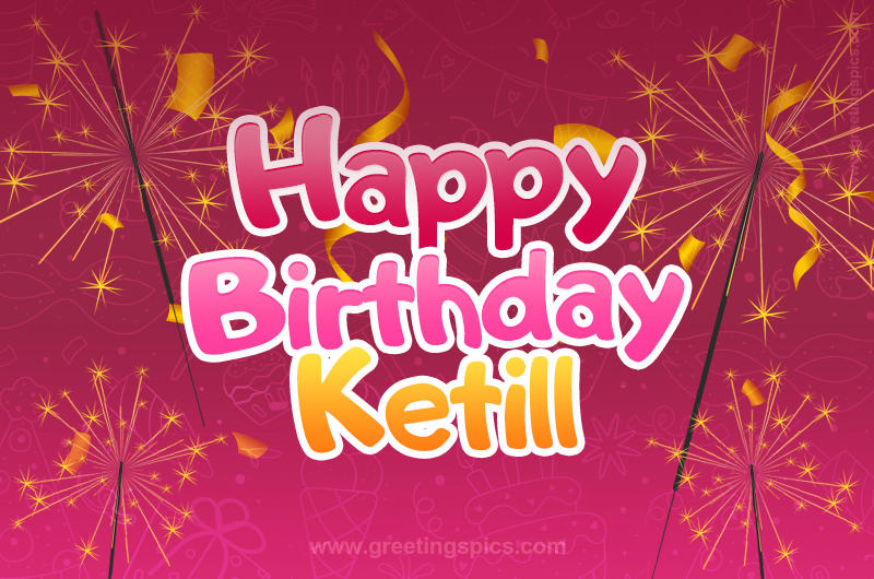 Happy Birthday Ketill Image with sparklers