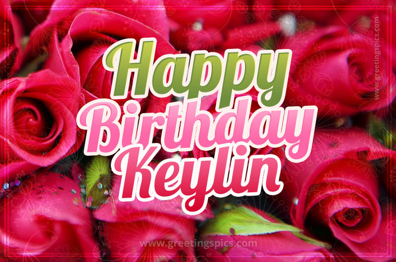 Happy Birthday Keylin beautiful Image with red roses