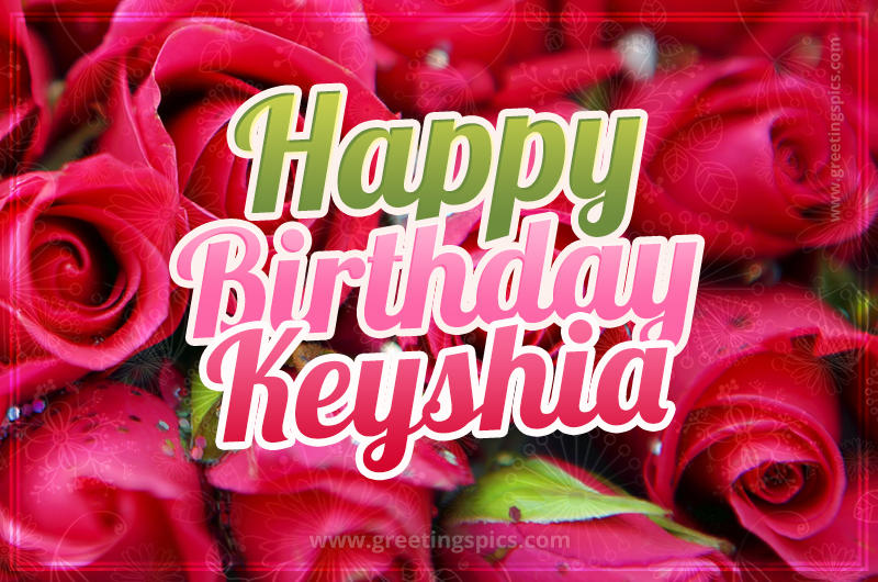 Happy Birthday Keyshia beautiful Image with red roses