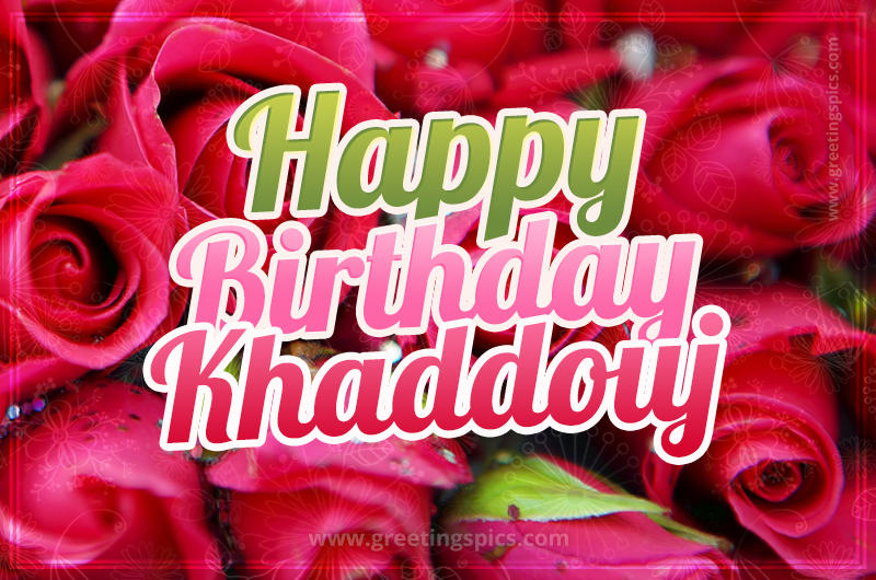 Happy Birthday Khaddouj beautiful Image with red roses