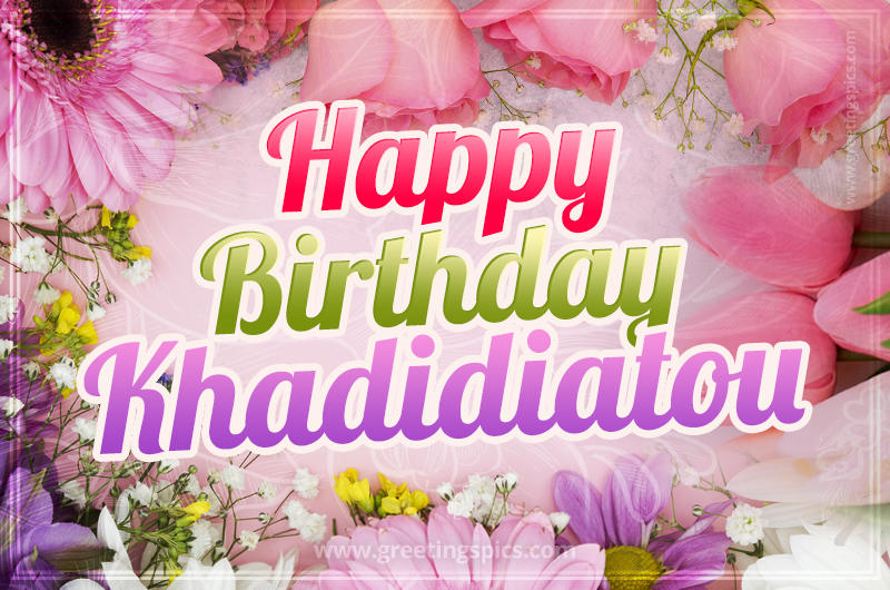 Happy Birthday Khadidiatou Picture with beautiful flowers