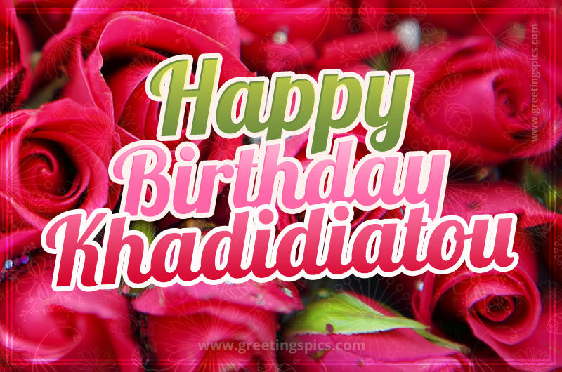 Happy Birthday Khadidiatou beautiful Image with red roses