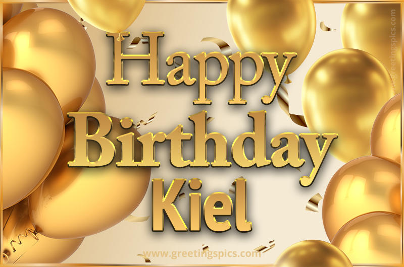 Happy Birthday Kiel Card with golden confetti and balloons