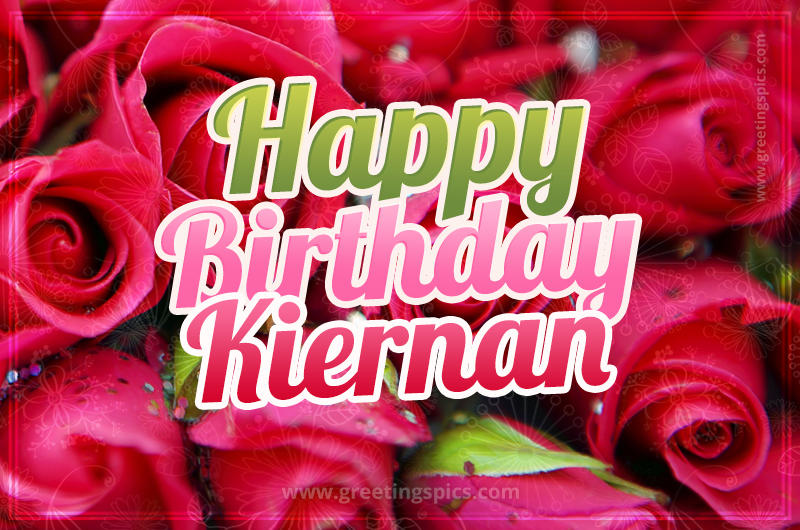 Happy Birthday Kiernan beautiful Image with red roses