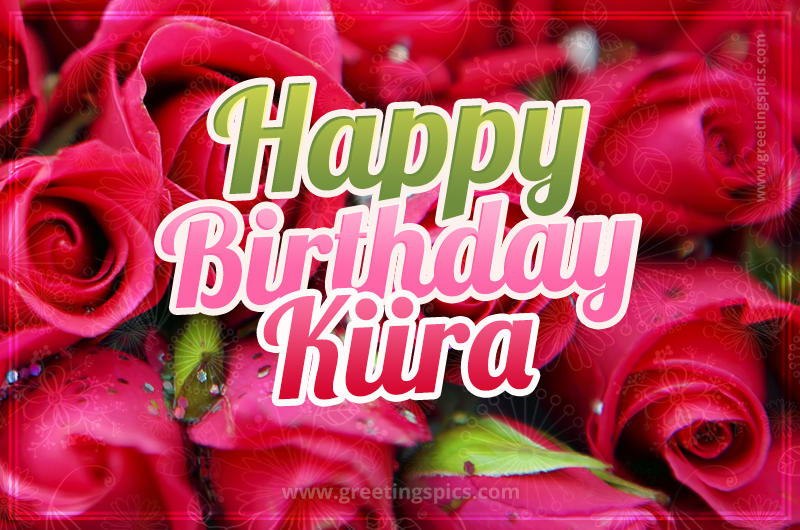 Happy Birthday Kiira beautiful Image with red roses