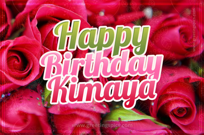 Happy Birthday Kimaya beautiful Image with red roses