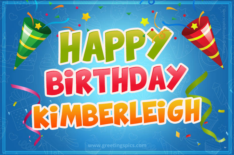 Happy Birthday Kimberleigh picture with confetti and party poppers