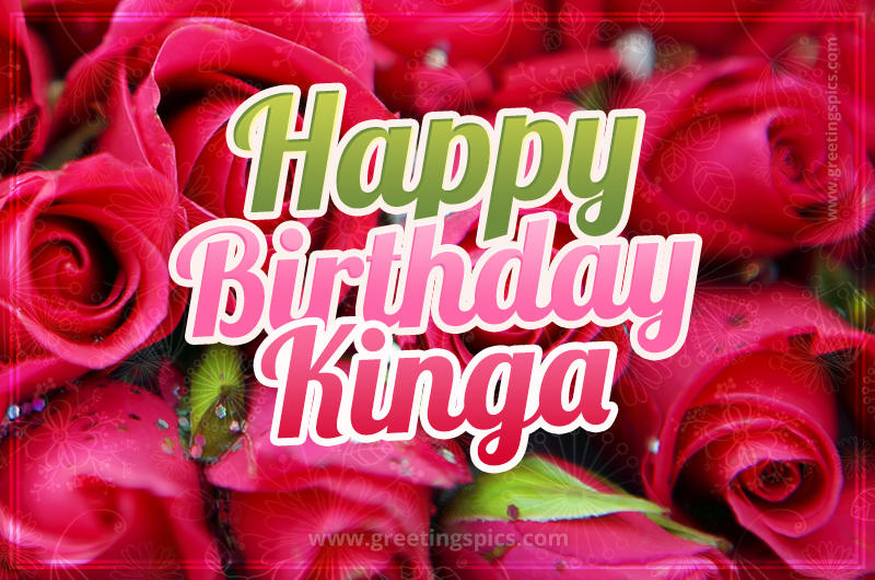 Happy Birthday Kinga beautiful Image with red roses