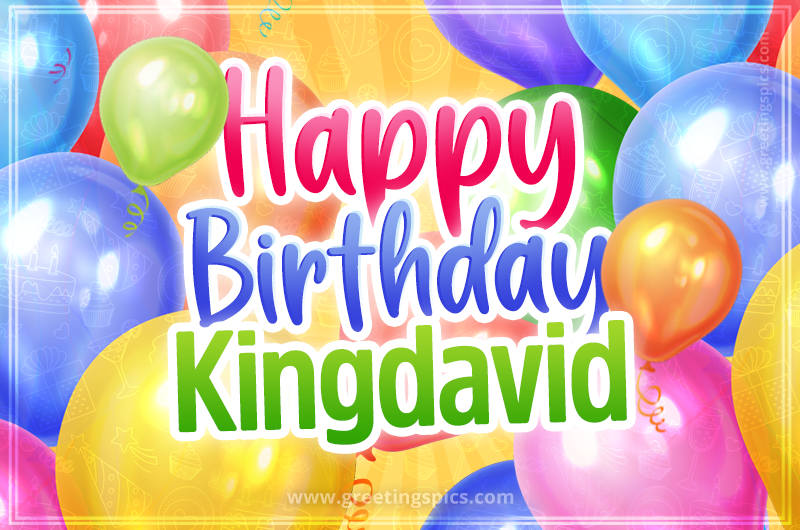 Happy Birthday Kingdavid Image with colorful balloons