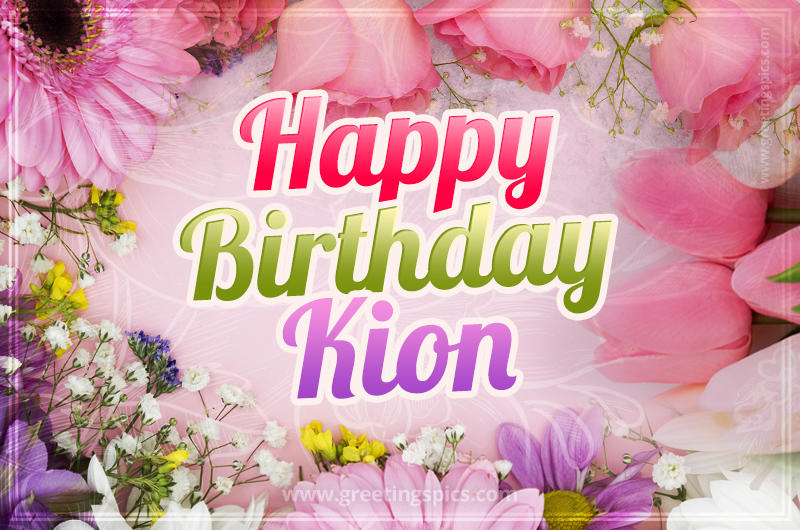 Happy Birthday Kion Picture with beautiful flowers