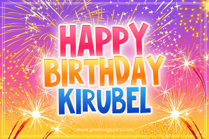 Happy Birthday Kirubel Picture with fireworks