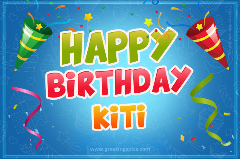 Happy Birthday Kiti picture with confetti and party poppers