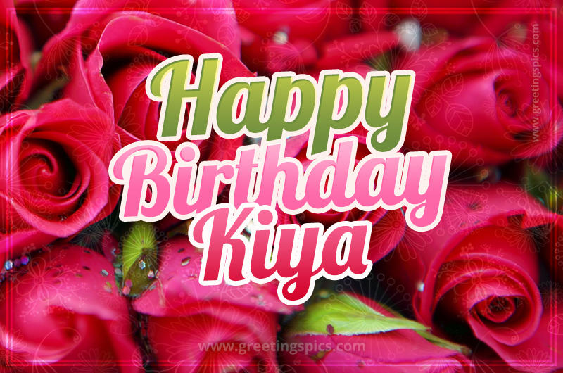 Happy Birthday Kiya beautiful Image with red roses