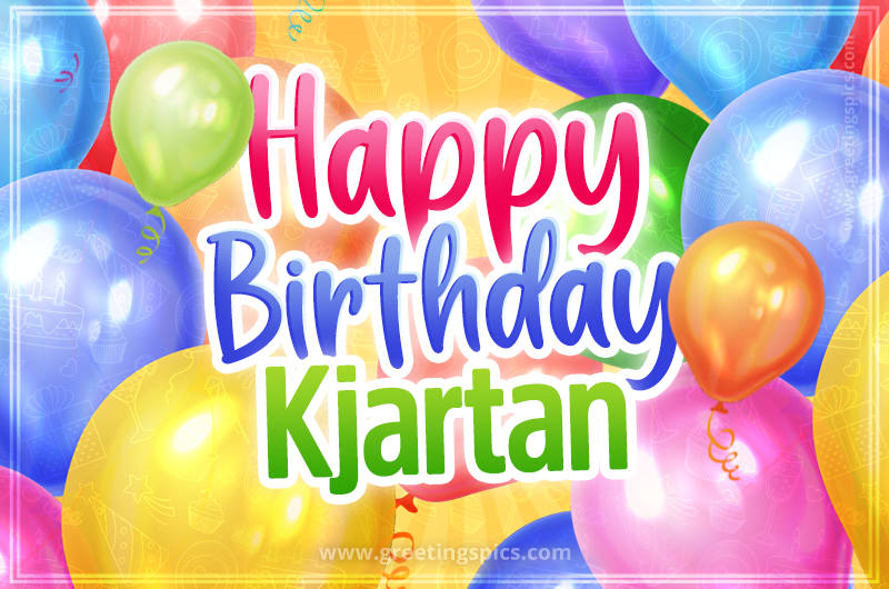 Happy Birthday Kjartan Image with colorful balloons