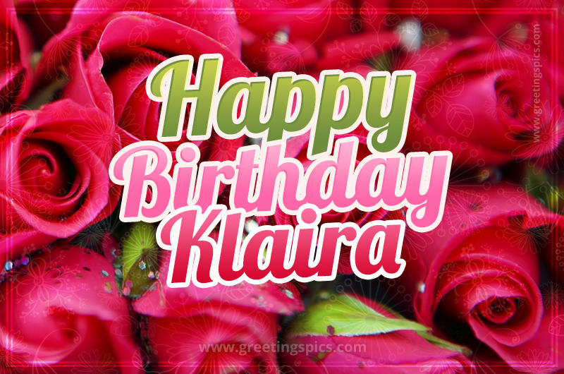 Happy Birthday Klaira beautiful Image with red roses