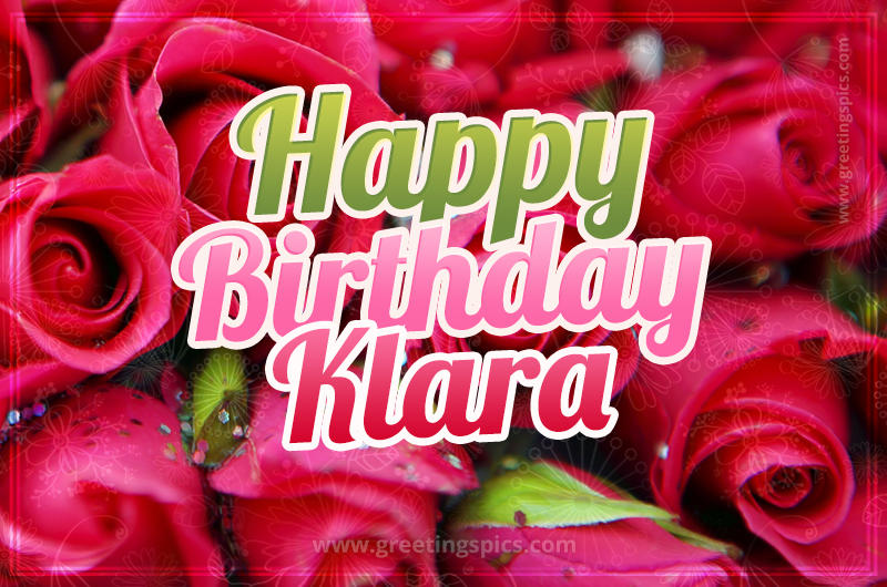 Happy Birthday Klara beautiful Image with red roses