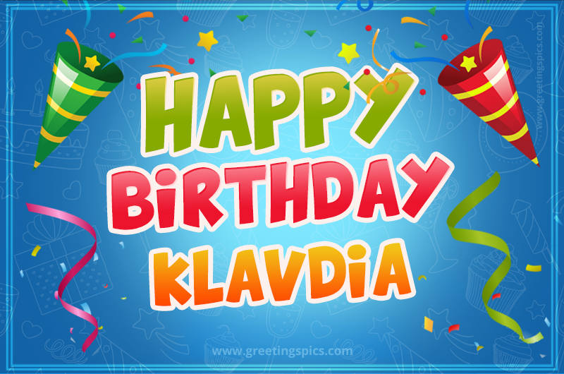 Happy Birthday Klavdia picture with confetti and party poppers