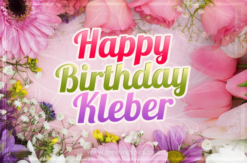 Happy Birthday Kleber Picture with beautiful flowers