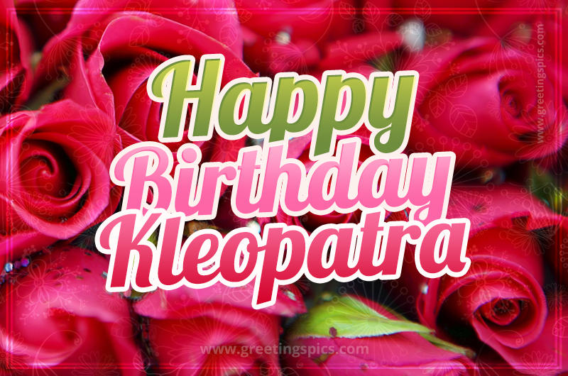 Happy Birthday Kleopatra beautiful Image with red roses