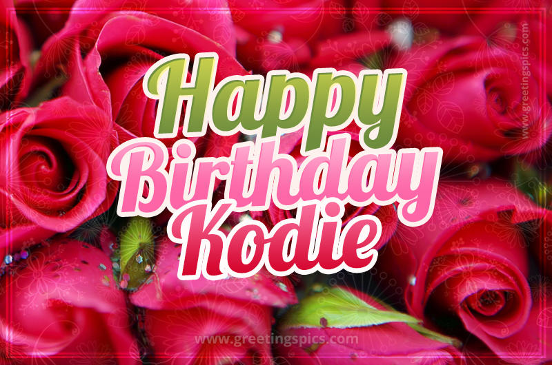 Happy Birthday Kodie beautiful Image with red roses