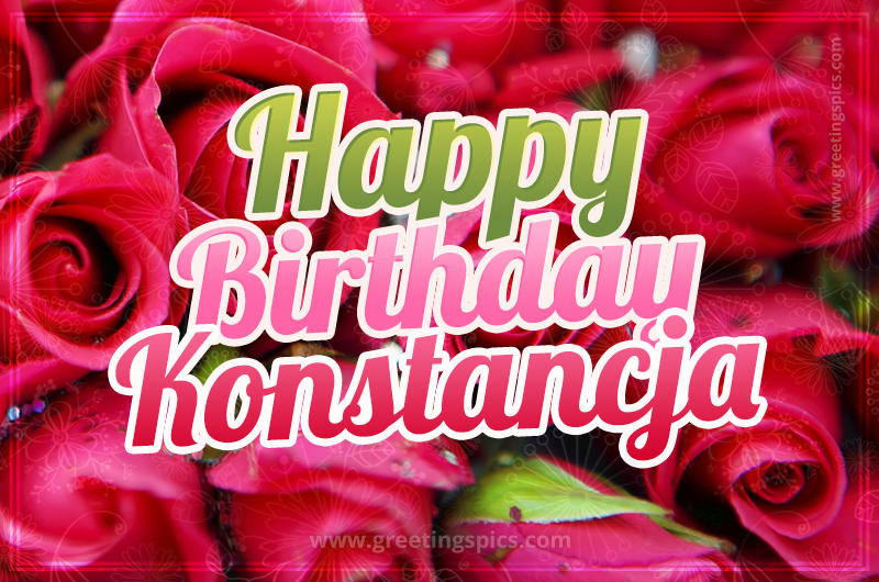 Happy Birthday Konstancja beautiful Image with red roses