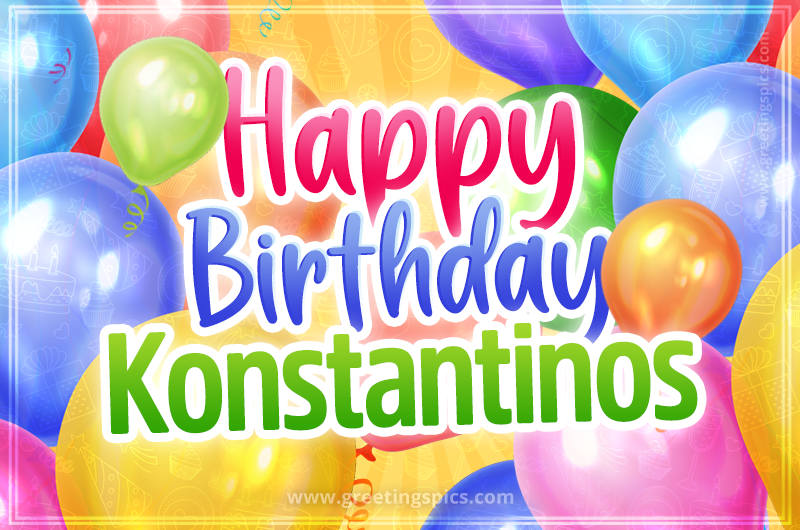 Happy Birthday Konstantinos Image with colorful balloons