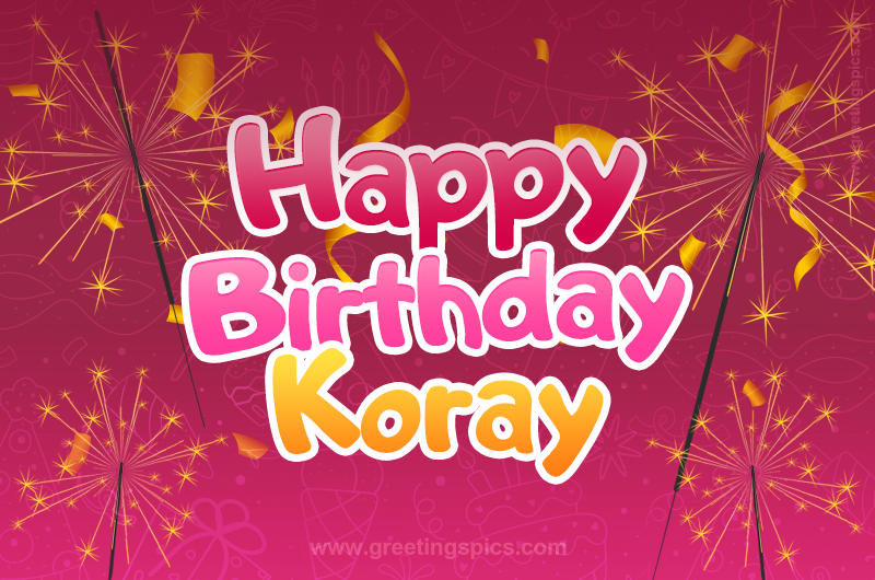 Happy Birthday Koray Image with sparklers