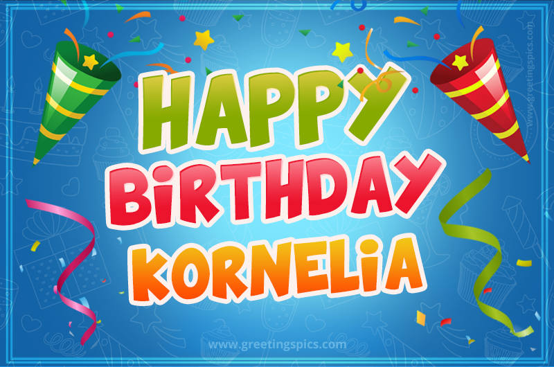 Happy Birthday Kornelia picture with confetti and party poppers