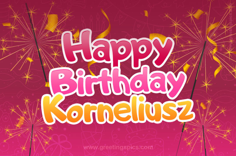 Happy Birthday Korneliusz Image with sparklers