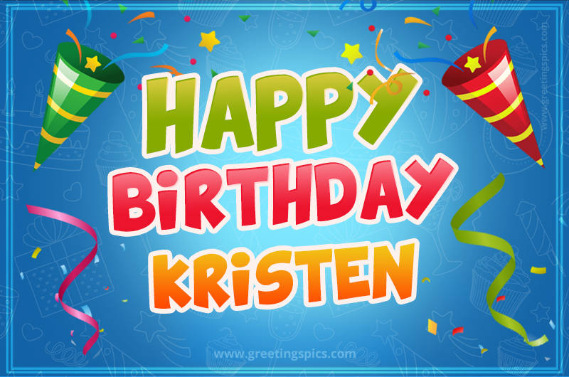 Happy Birthday Kristen picture with confetti and party poppers