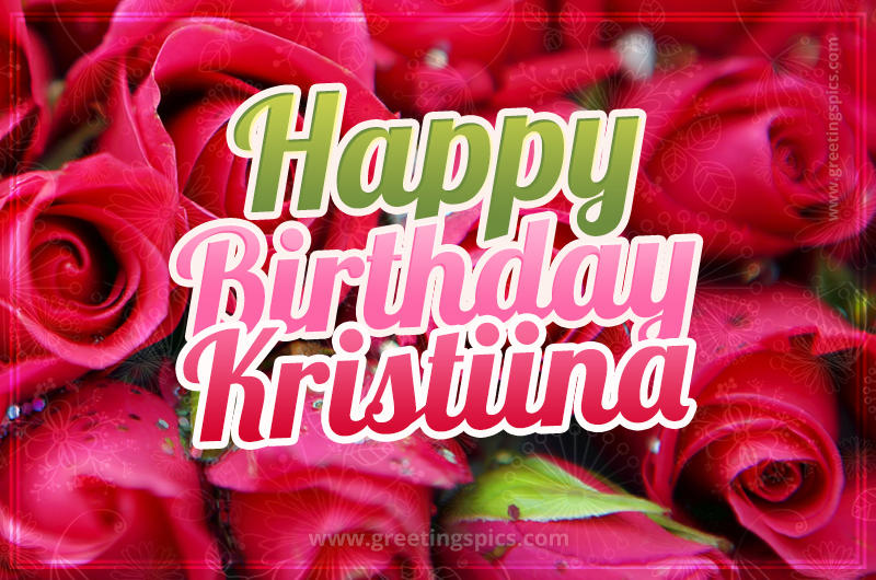 Happy Birthday Kristiina beautiful Image with red roses