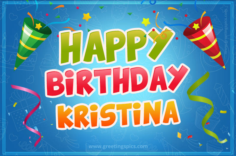 Happy Birthday Kristina picture with confetti and party poppers