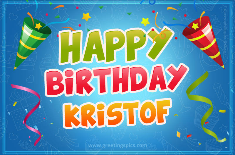 Happy Birthday Kristof picture with confetti and party poppers