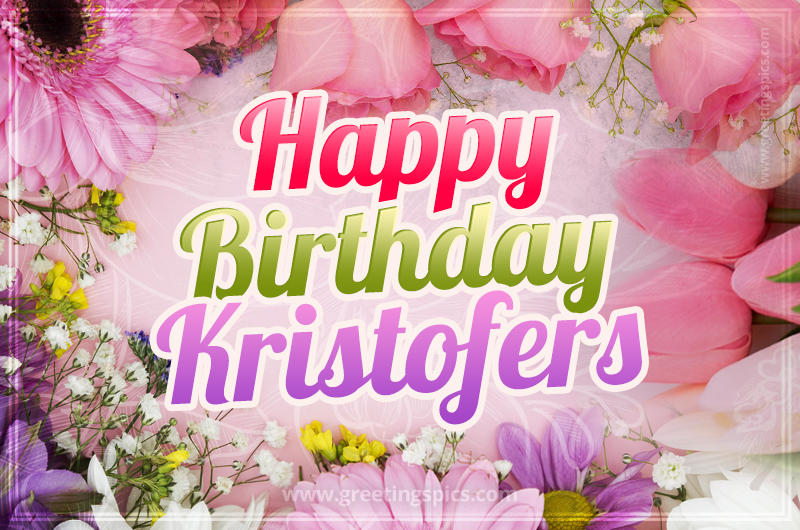 Happy Birthday Kristofers Picture with beautiful flowers