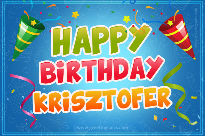 Happy Birthday Krisztofer picture with confetti and party poppers