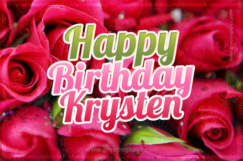 Happy Birthday Krysten beautiful Image with red roses