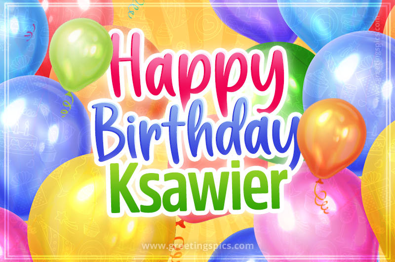 Happy Birthday Ksawier Image with colorful balloons