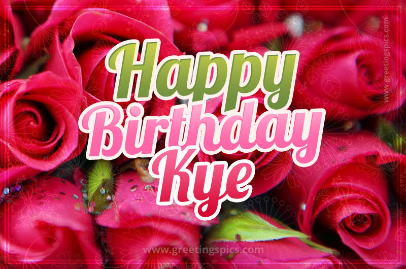 Happy Birthday Kye beautiful Image with red roses