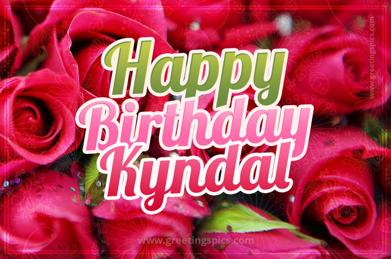 Happy Birthday Kyndal beautiful Image with red roses