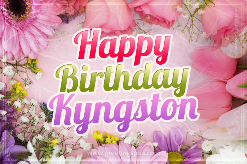 Happy Birthday Kyngston Picture with beautiful flowers