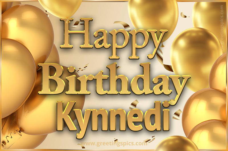 Happy Birthday Kynnedi Card with golden confetti and balloons