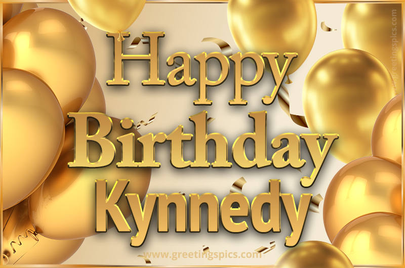 Happy Birthday Kynnedy Card with golden confetti and balloons