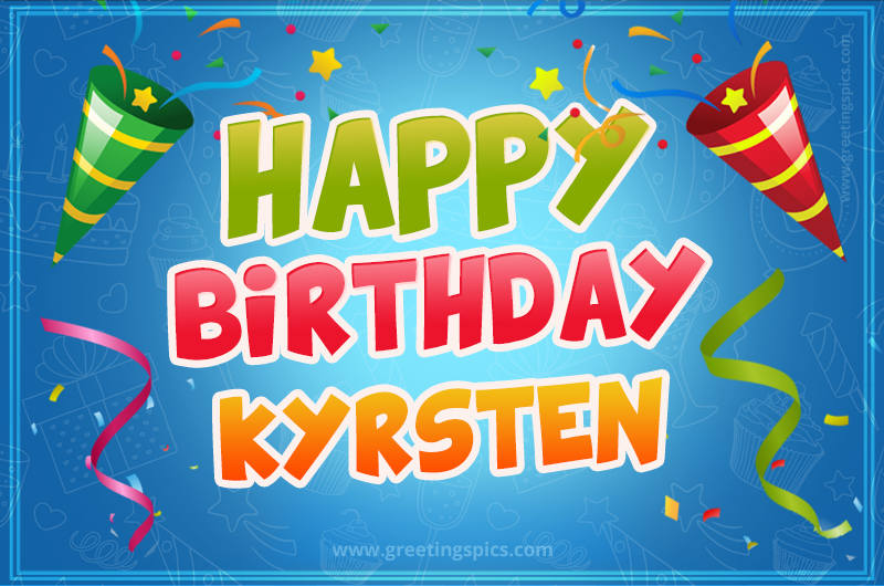 Happy Birthday Kyrsten picture with confetti and party poppers