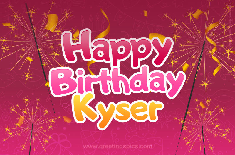 Happy Birthday Kyser Image with sparklers