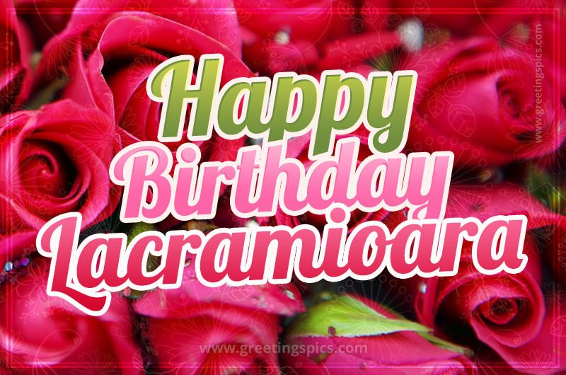 Happy Birthday Lacramioara beautiful Image with red roses