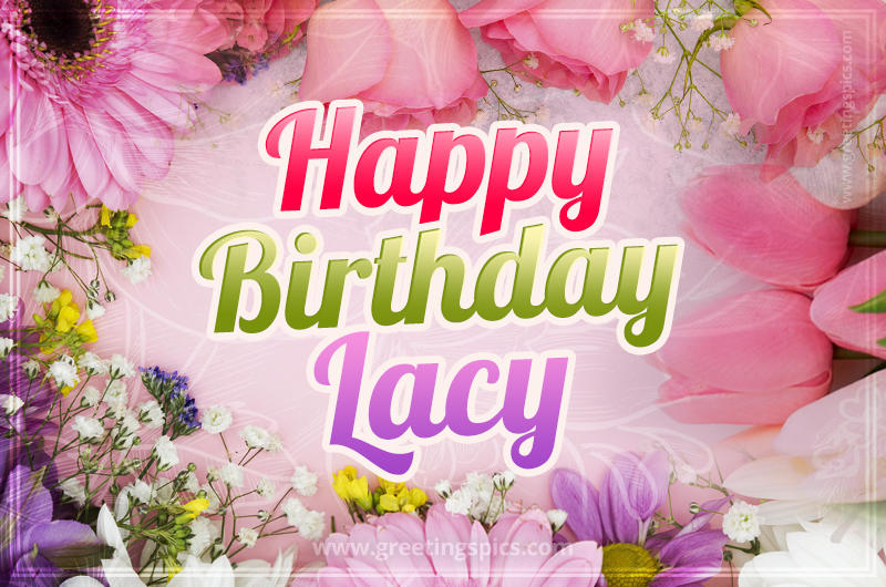 Happy Birthday Lacy Picture with beautiful flowers