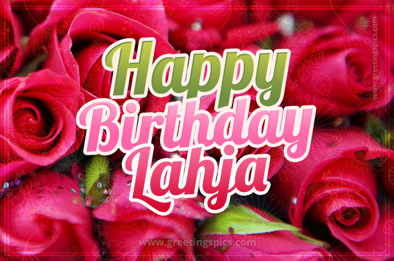 Happy Birthday Lahja beautiful Image with red roses