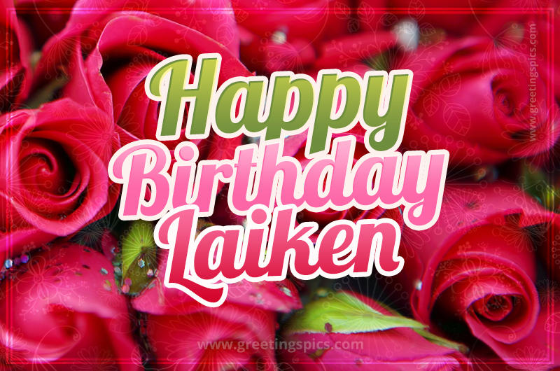 Happy Birthday Laiken beautiful Image with red roses